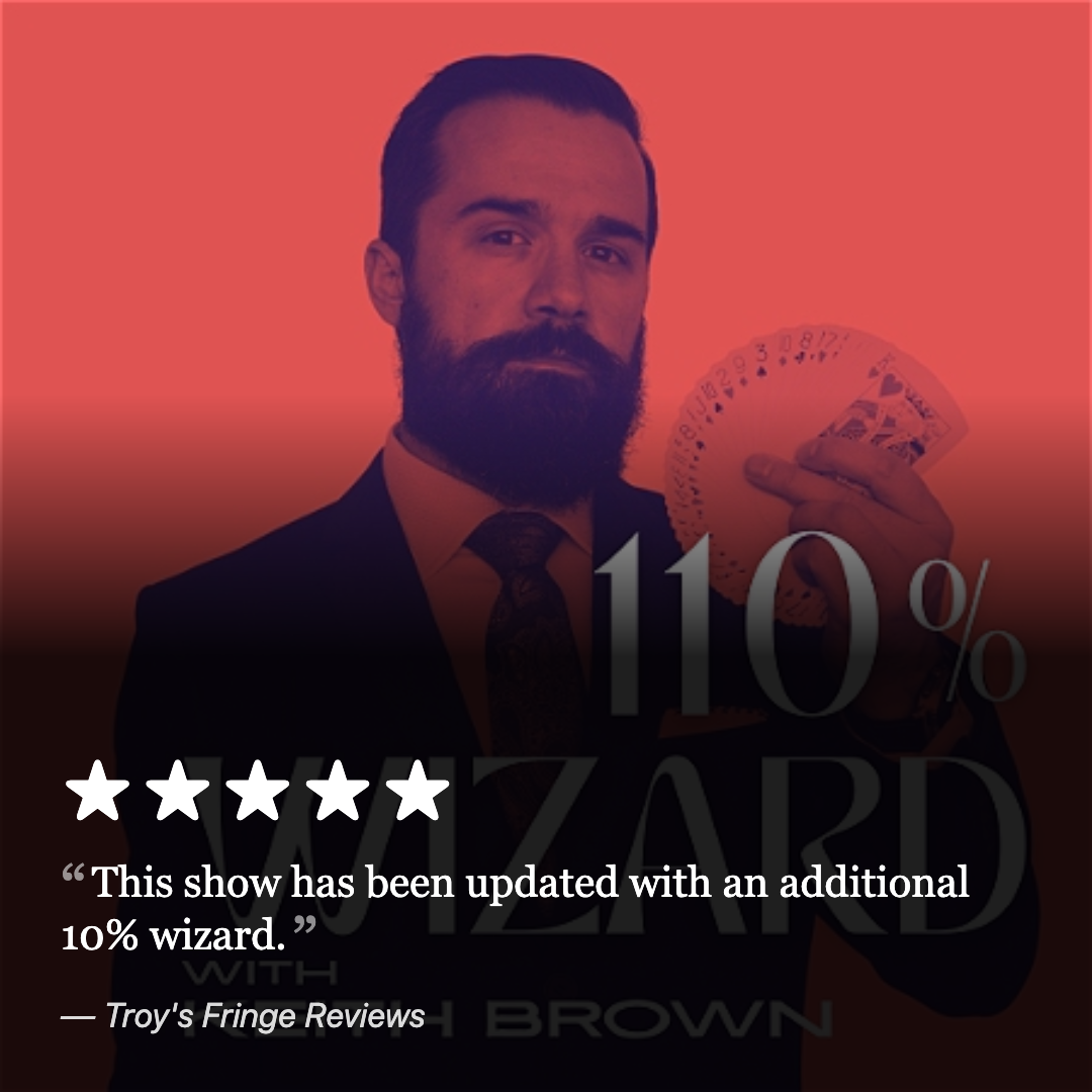 110% Wizard: Keith Brown fans a deck of playing cards, tinted red. Five stars, quoted "This show has been updated with an additional 10% wizard."